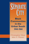 The Separate City: Black Communities in the Urban South, 1940-1968 - Paperback