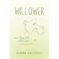 Willower: Rewriting Life After Unimaginable Loss - Paperback