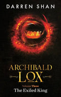 Archibald Lox Volume 3: The Exiled King - Hardcover