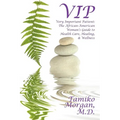 VIP: Very Important Patient: The African-American Woman's Guide to Health Care, Healing, & Wellness - Paperback