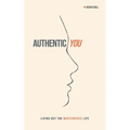 Authentic You: Living out the Masterpiece Life - Paperback