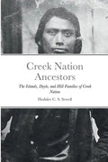 Creek Nation Ancestors: The Islands, Doyle, and Hill Families of Creek Nation - Paperback