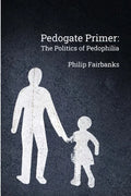 Pedogate Primer: the politics of pedophilia - Paperback