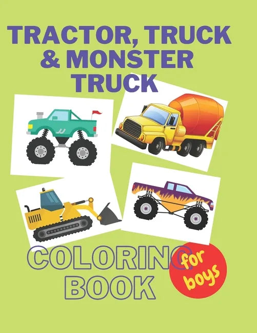Tractor, Trucks & Monster Trucks Coloring Book: Valentine's Day Gift For Kids, Toddler Boys And Girls Valentines Colouring Pages with Tractors, Truck - Paperback