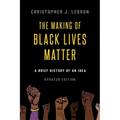 The Making of Black Lives Matter: A Brief History of an Idea, Updated Edition - Paperback