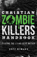 The Christian Zombie Killers Handbook: Slaying the Living Dead Within - Paperback