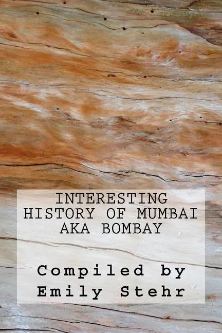 Interesting History of Mumbai aka Bombay - Paperback