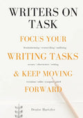 Writers On Task: Focus Your Writing Tasks & Keep Moving Forward - Paperback