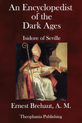 An Encyclopedist of the Dark Ages: Isidore of Seville - Paperback