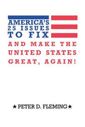 America's 25 Issues to Fix and Make the United States Great, Again! - Paperback