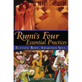Rumi's Four Essential Practices: Ecstatic Body, Awakened Soul - Paperback