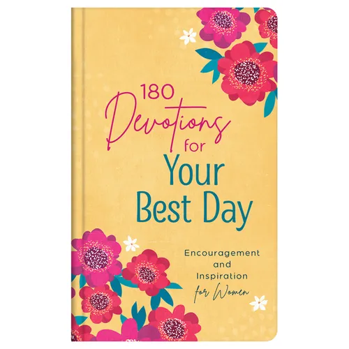 180 Devotions for Your Best Day: Encouragement and Inspiration for Women - Hardcover