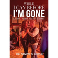 While I Can and Before I'm Gone: Living With ALS, My Story - Paperback