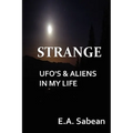 Strange UFO's & Aliens in My Life - Paperback