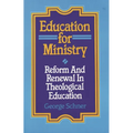 Education for Ministry: Reform and Renewal in Theological Education - Paperback