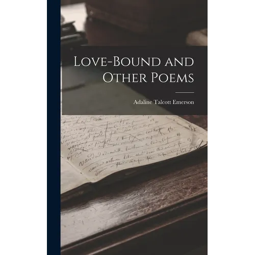 Love-bound and Other Poems - Hardcover