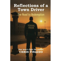 Reflections Of A Town Driver: The Road To Redemption - Hardcover