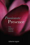 Passionate Presence: Seven Qualities of Awakened Awareness - Paperback