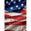 We Want the World: Jim Morrison, the Living Theatre, and the FBI - Paperback