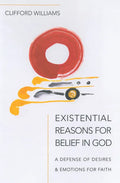 Existential Reasons for Belief in God - Hardcover