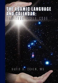 The Adamic Language and Calendar: The True Bible Code - Hardcover