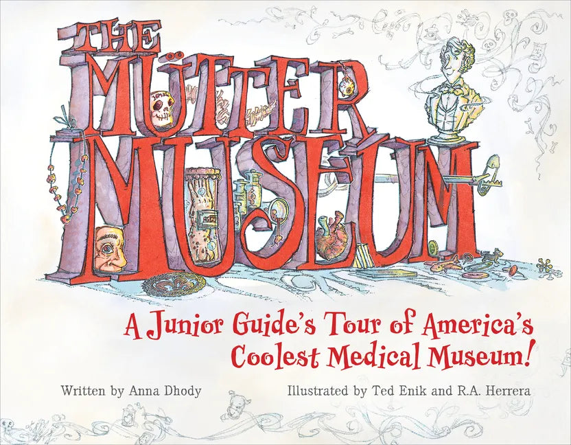 The Mütter Museum: A Junior Guide's Tour of America's Coolest Medical Museum - Hardcover