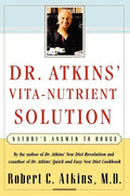Dr. Atkins' Vita-Nutrient Solution: Nature's Answer to Drugs - Paperback