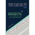 You Can Do It! P1.0: Implementation of Projects on a Breadboard - Paperback
