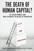 Death of Human Capital?: Its Failed Promise and How to Renew It in an Age of Disruption - Paperback