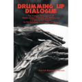 Drumming Up Dialogue: The Dialogic Philosophies of Martin Buber, Fred Iklé, and William Ury Compared and Applied to the Babukusu Community of Kenya - Paperback