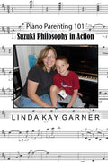 Suzuki Philosophy in Action: PIano Parenting 101 - Paperback