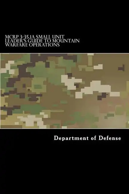 MCRP 3-35.1A Small Unit Leader's Guide to Mountain Warfare Operations - Paperback