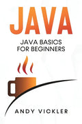 Java: Java Basics for Beginners - Paperback