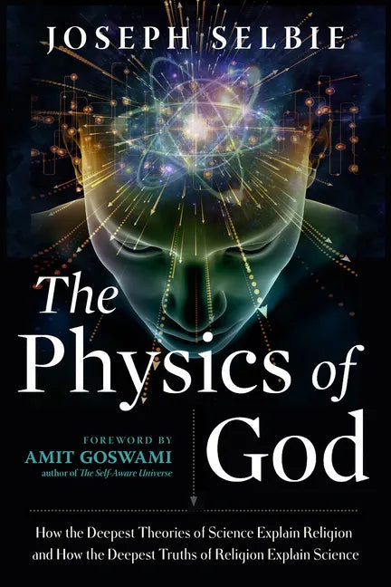 The Physics of God: How the Deepest Theories of Science Explain Religion and How the Deepest Truths of Religion Explain Science - Paperback
