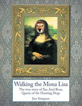 Walking the Mona Lisa: The True Story of Ilsa Axel Rose, the Quenn of the Hunting Dogs - Paperback