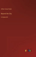Beyond the City: in large print - Hardcover