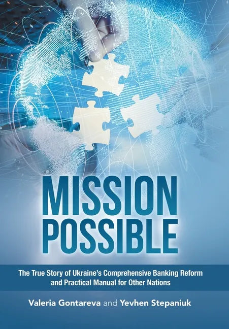 Mission Possible: The True Story of Ukraine's Comprehensive Banking Reform and Practical Manual for Other Nations - Hardcover