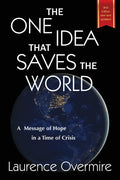 The One Idea That Saves The World: A Message of Hope in a Time of Crisis - Paperback