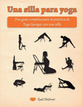 Una silla para yoga: Una guía completa para la práctica de Yoga Iyengar con una silla - Paperback