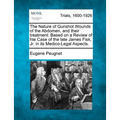 The Nature of Gunshot Wounds of the Abdomen, and Their Treatment: Based on a Review of Hte Case of the Late James Fisk, Jr. in Its Medico-Legal Aspect - Paperback