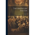 The American Hatter; Volume 48 - Paperback