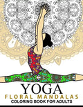Yoga and Floral Mandala Adult Coloring Book: With Yoga Poses and Mandalas (Arts On Coloring Books) - Paperback