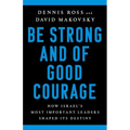Be Strong and of Good Courage: How Israel's Most Important Leaders Shaped Its Destiny - Hardcover