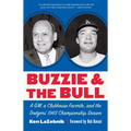 Buzzie and the Bull: A Gm, a Clubhouse Favorite, and the Dodgers' 1965 Championship Season - Paperback