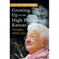 Growing Up on the High Plains of Kansas: Through a Child's Eyes - Paperback
