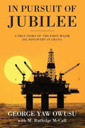 In Pursuit of Jubilee: A True Story of the First Major Oil Discovery in Ghana - Paperback