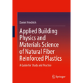 Applied Building Physics and Materials Science of Natural Fiber Reinforced Plastics: A Guide for Study and Practice - Paperback