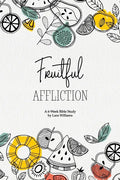 Fruitful Affliction: A 6-Week Bible Study on the Life of Joseph - Paperback