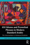 650 Idioms and Proverbial Phrases in Modern Standard Arabic: For Intermediate to Advanced Students - Paperback