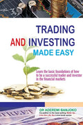 Trading & Investing Made Easy: Learn the basic foundations of how to be a successful trader and investor in the financial markets - Paperback
